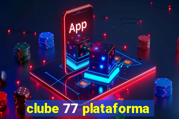 clube 77 plataforma